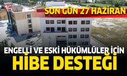 Engelli ve Eski Hükümlüler İçin Hibe Desteği. Son gün 27 Haziran