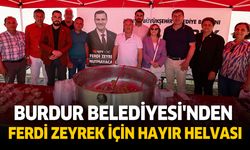 Burdur Belediyesi'nden Merhum Ferdi Zeyrek için hayır helvası