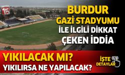 Burdur Gazi Atatürk Stadı ile ilgili yıkılacak mı iddiaları