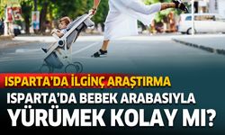 Isparta'da bebek arabasıyla yürümek kolay mı?