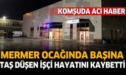 Mermer Ocağında Kafasına Taş Düşen İşçi Hayatını Kaybetti