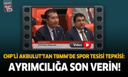 CHP’li Akbulut’tan TBMM’de Spor Tesisi Tepkisi: Ayrımcılığa Son Verin!