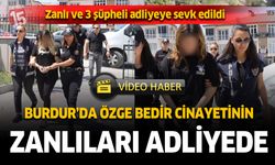 Burdur'u şok eden cinayetin zanlıları adliyeye sevk edildi