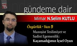 Selim Kutlu Yazdı, Mazoşist Teslimiyet ve Sadist Egemenlik: Kaçamadığımız İçsel Oyun