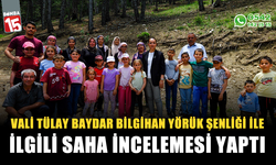 Vali Tülay Baydar Bilgihan, Yörük Şenlikleriyle ilgili saha incelemesi yaptı