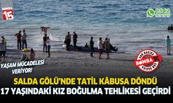 Salda Gölü’nde 17 yaşındaki kız boğulma tehlikesi geçirdi