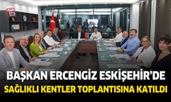 Başkan Ercengiz'den Sağlıklı Kentler için Eskişehir Çıkarması