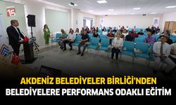 Akdeniz Belediyeler Birliği’nden Belediyelere Performans Odaklı Eğitim