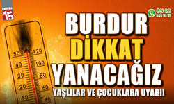 Burdur dikkat, yanacağız! Meteoroloji'den uyarı