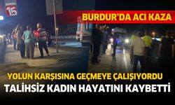 Burdur'da trafik kazası. Talihsiz kadın hayatını kaybetti