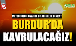 Meteoroloji'den Burdur'a uyarı! O tarihlere dikkat