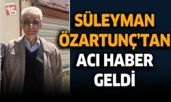 Süleyman Özartunç’tan Acı Haber Geldi