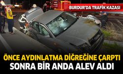 Burdur'da kontrolden çıkan otomobil aydınlatma direğine çarptı