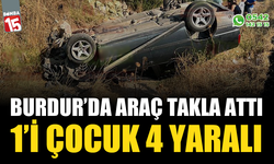 Burdur'da araç takla attı, 4 yaralı