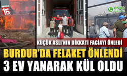 Burdur'da 3 ev kül oldu, büyük bir yangın engellendi