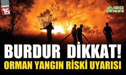 Burdur dikkat! Orman yangın riski uyarısı