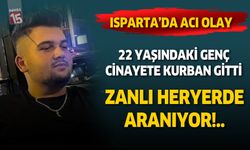 Isparta'da Cinayet: 22 Yaşındaki Genç Hayatını Kaybetti