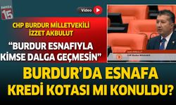 İzzet Akbulut'tan Burdur'da esnafa kredi kotası tepkisi