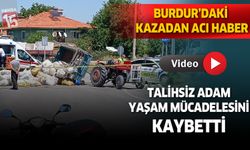 Burdur'daki kazadan acı haber. Yaşam mücadelesini kaybetti