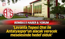 Lavanta Tepesi Otel ile Antalyaspor'un alacak verecek meselesinde hedef olduk