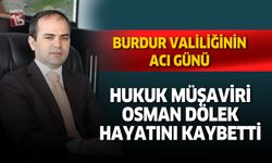Burdur Valiliği Hukuk Müşaviri Osman Dölek hayatını kaybetti