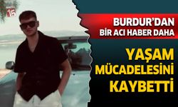 Burdurlu genç yaşam mücadelesini kaybetti
