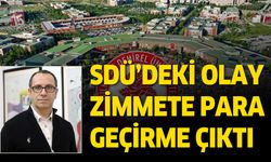 Süleyman Demirel Üniversitesindeki olay zimmete para geçirme çıktı