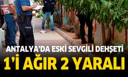 Antalya'da eski sevgili dehşet saçtı: 1'i ağır 2 yaralı