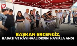 Başkan Ercengiz, Babası ve Kayınvalidesini Hayırla Andı