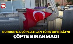 Burdur’da Çöpe Atılan Türk Bayrağı'nı Çöpte Bırakmadı