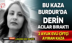 Burdur'da büyük acılar bırakan kazada düğün detayı yürekleri dağladı