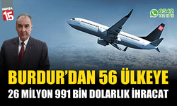 Burdur'dan 56 ülkeye 26 milyonluk ihracat