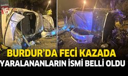 Burdur'da gece meydana gelen kazada isimler belli oldu