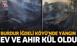 Burdur İğdeli Köyü’nde Yangın: Ev ve Ahır Kül Oldu