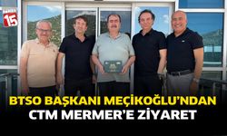 BTSO Başkanı Meçikoğlu’ndan CTM Mermer’e Ziyaret