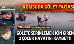 Gölete serinlemek için giren 2 çocuk hayatını kaybetti
