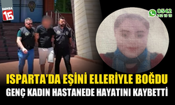 Eşini elleriyle boğdu: kadın hastanede hayatını kaybetti