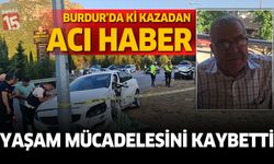 Burdur'da gerçekleşen kazadan acı haber