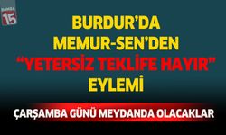 Memur-Sen Burdur'da Yetersiz Teklife Hayır eylemi yapacak