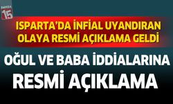 Isparta'da oğlunun babaya yaptığı istismar iddialarına resmi açıklama geldi