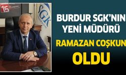 Burdur SGK İl Müdürlüğüne Ramazan Coşkun getirildi