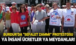 Burdur’da “Sefalet Zammı” Protestosu: Ya İnsani Ücretler Ya Meydanlar!