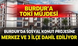 Burdur’da merkez ve 3 ilçeye daha TOKİ sosyal konut müjdesi