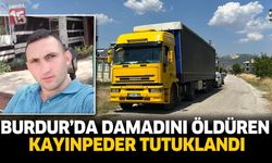 Burdur'da Damadını Öldüren Kayınpeder Tutuklandı