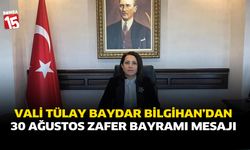 Vali Tülay Baydar Bilgihan’dan 30 Ağustos Zafer Bayramı Mesajı