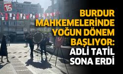 Burdur Mahkemelerinde Yoğun Dönem Başlıyor: Adli Tatil Bitti