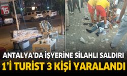 Antalya'da işyerine silahlı saldırı, 1'i turist 3 yaralı