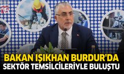 Bakan Işıkhan Burdur’da Sektör Temsilcileriyle Buluştu