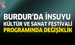 Burdur’da İnsuyu Kültür ve Sanat Festivali Programında Değişiklik