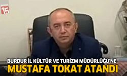 Burdur İl Kültür ve Turizm Müdürlüğü’ne Mustafa Tokat Atandı